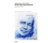 Christian Bobin: poeta dei lupi feriti. Nuova ediz. - [Terre Blu]