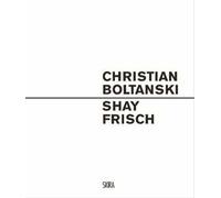 Christian Boltanski. Shay Frisch. Ediz. italiana e inglese