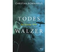 Christian Bomma Todeswalzer: Der Sommer 1944 "Bommarius ist (Copertina rigida)