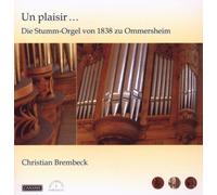 Christian Brembeck Un Plaisir...Die Stumm-Orgel zu Ommersheim (CD)