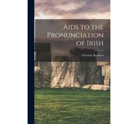 Christian Brothers Aids to the Pronunciation of Irish (Tascabile)