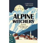 Christian Brunner Alpine Witchery (Tascabile)