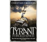 Christian Cameron Tyrant: Force of Kings (Tascabile) Tyrant