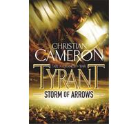 Christian Cameron Tyrant: Storm of Arrows (Tascabile) Tyrant