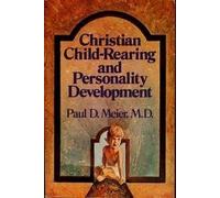 Christian Child-Rearing and Personality Development by Paul D. Meier (1977-03-03)