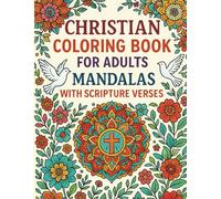 Christian Coloring Book for Adults: Mandalas with Scripture Verses: Relax, Reflect, and Grow in Faith with Scripture Mandalas!