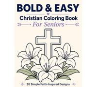Christian Coloring Book for Seniors: Bold and Easy Large Print Designs for Relaxation, Stress Relief, Faith Inspiration, and Creative Fun