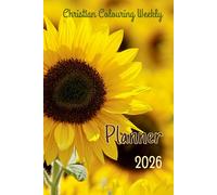 Christian Colouring Weekly Planner 2026: Inspirational 12-Month Calendar and Planning Journal with Bible Verses and Illustrations for Adults and Teens