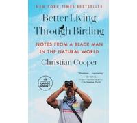 Christian Cooper Better Living Through Birding (Tascabile)