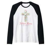 Christian - Croce Floreale Pasquale con Scritta Faithful Mama He Is Risen Maglia con Maniche Raglan