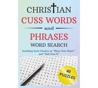 Christian Cuss Words and Phrases Word Search- Including Such Classics as "Bless Your Heart" and Dad Gum It": Funny Faith Based Word Find | Humorous ... Family or Friends | Stress Relief | 80 Pages