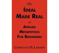 Christian D Lar The Ideal Made Real or Applied Metaphysics for Begin (Tascabile)