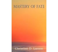 Christian D Larson Mastery of Fate (Tascabile)