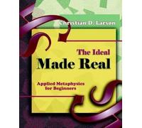 Christian D Larson The Ideal Made Real (1909) (Tascabile)