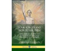 Christian D Larson Your Forces and How to Use Them (Copertina rigida)