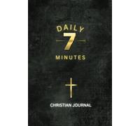 Christian Daily 7-Minute Journal: Quick Devotions to Strengthen Your Faith