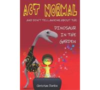 Christian Darki Act Normal - And Don't Tell Anyone About The Dinosau (Tascabile)