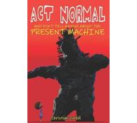 Christian Darki Act Normal And Don't Tell Anyone About The Present M (Tascabile)