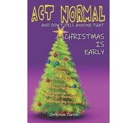 Christian Darki Act Normal And Don't Tell Anyone That Christmas Is E (Tascabile)