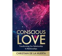 Christian de la Huerta Conscious Love (Tascabile) Calling All Heroes