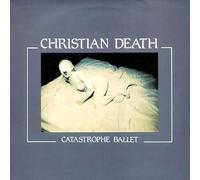 Christian Death - Catastrophe Ballet