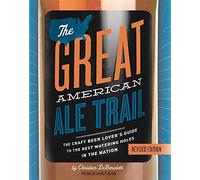 Christian DeBenedetti The Great American Ale Trail (Revised Edition) (Tascabile)