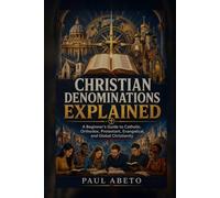 Christian Denominations Explained: A Beginner’s Guide to Catholic, Orthodox, Protestant, Evangelical, and Global Christianity