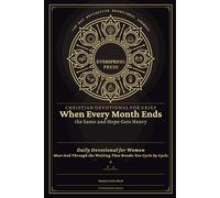Christian Devotional for Grief - When Every Month Ends the Same and Hope Gets Heavy: Daily Devotional for Women - Meet God Through the Waiting That Breaks You Cycle by Cycle