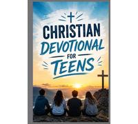 CHRISTIAN DEVOTIONAL FOR TEENS: BIBLE STORIES, REFLECTION PROMPTS, PRAYER & REAL LIFE LESSON FOR BOY'S & GIRLS - FAITH FOR TEENS