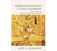Christian Doctrine and the Old Testament: Theology in the Service of Biblical Exegesis