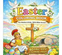 Christian Easter Coloring Book: 40 Bible Verse Coloring Pages for Adults & Kids With Scripture, Cross & Resurrection Designs for Relaxation, Prayer & Sunday School