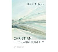 Christian Eco-Spirituality: An Outline