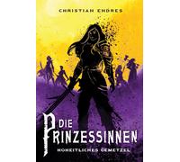 Christian Endres Die Prinzessinnen: Hoheitliches Gemetzel (Tascabile)