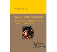 Christian Erk Health, Rights and Dignity (Copertina rigida)