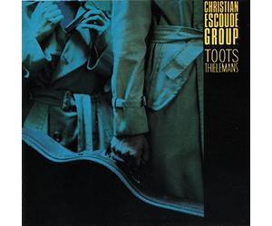 CHRISTIAN ESCOUDE GROUP - Featuring Toots Thielemans