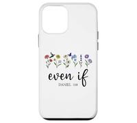 Christian Even If Daniel 3:18 Scripture Bible Verse Sayings Custodia per iPhone 12 mini