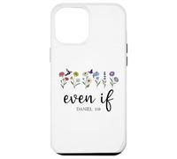 Christian Even If Daniel 3:18 Scripture Bible Verse Sayings Custodia per iPhone 12 Pro Max