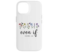 Christian Even If Daniel 3:18 Scripture Bible Verse Sayings Custodia per iPhone 14