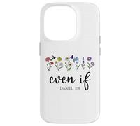Christian Even If Daniel 3:18 Scripture Bible Verse Sayings Custodia per iPhone 14 Pro