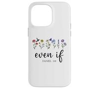 Christian Even If Daniel 3:18 Scripture Bible Verse Sayings Custodia per iPhone 14 Pro Max