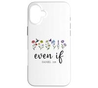 Christian Even If Daniel 3:18 Scripture Bible Verse Sayings Custodia per iPhone 16 Plus