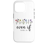 Christian Even If Daniel 3:18 Scripture Bible Verse Sayings Custodia per iPhone 16 Pro