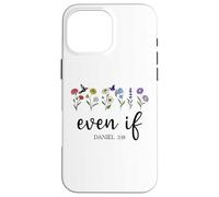 Christian Even If Daniel 3:18 Scripture Bible Verse Sayings Custodia per iPhone 16 Pro Max