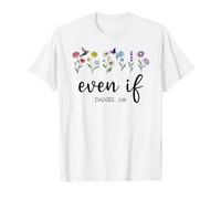 Christian Even If Daniel 3:18 Scripture Bible Verse Sayings Maglietta