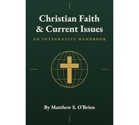 Christian Faith & Current Issues: An Integrative Handbook