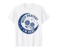 Christian Faith Inspirational Religious Need Prayer I'm Here Maglietta