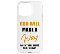Christian Faith Inspirational Reminder - God Will Make a Way Custodia per iPhone 15 Pro Max
