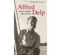 Christian Feldmann Alfred Delp: Leben gegen den Strom (Biografien) (Tascabile)