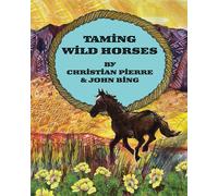 Christian Ferguson Pierre John Burnett Bing Taming Wild Horses (Tascabile)
