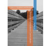 Christian Formation Curriculum: Year 2 - Scripture and Wisdom